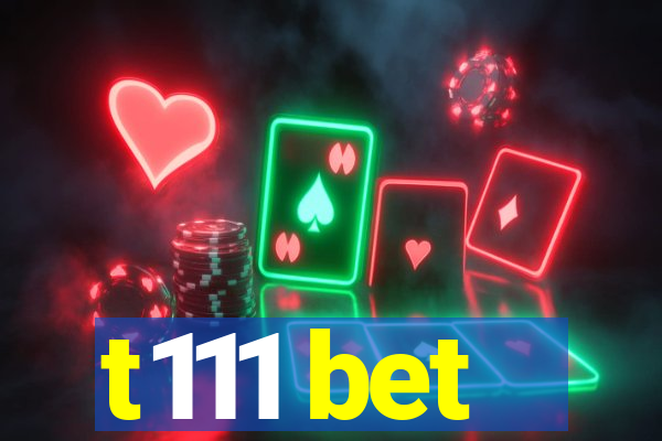 t111 bet